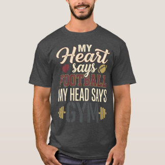 JAN168 My Heart Says Football Head Says Gym Retro  T-shirt