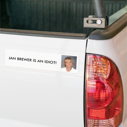 Jan Brewer is een idioot Bumpersticker (Op Truck)