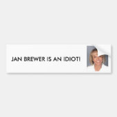 Jan Brewer is een idioot Bumpersticker (Voorkant)