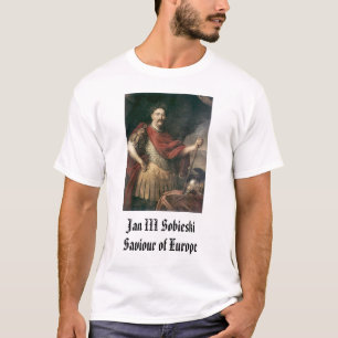 Jan III Sobieski, Jan III Sobieski Saviour of Eu.. T-shirt