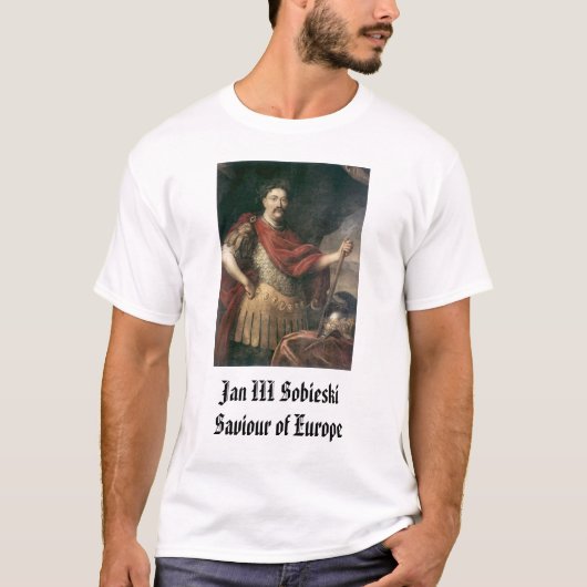 Jan III Sobieski, Jan III Sobieski Saviour of Eu.. T-shirt (Voorkant)