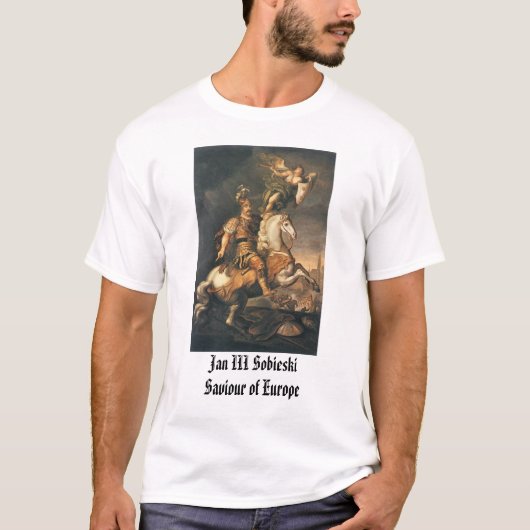 Jan III Sobieski, Jan III Sobieski Saviour of Eu.. T-shirt (Voorkant)