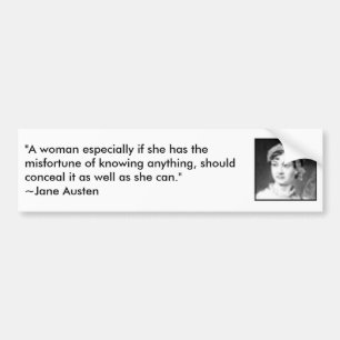 Jane_austen, "Een vrouw vooral als ze... Bumpersticker