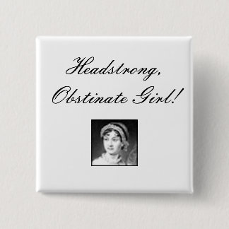 jane_austen, hoofdman, Obstinate Girl! Vierkante Button 5,1 Cm