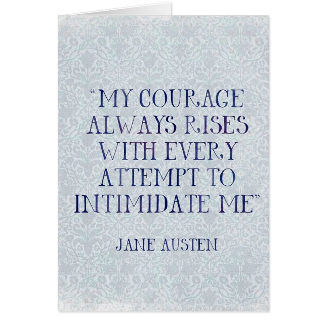 Jane Austen My Courage Rise altijd Intimidate me (Voorkant)