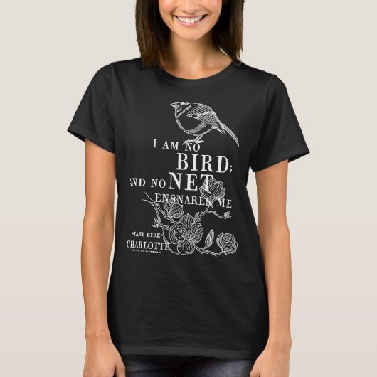 Jane Eyre Charlotte Bronte Quote  I am no bird T-shirt (Voorkant)