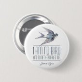 Jane Eyre - ik ben geen vogel - vliegende zwaluw Ronde Button 5,7 Cm (Voorkant /achterkant)