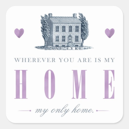 Jane Eyre - Mijn enige thuis - Huis Vierkante Sticker (Voorkant)