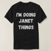 Janet Gifts, ik doe Janet Dingen T-shirt (Design voorkant)
