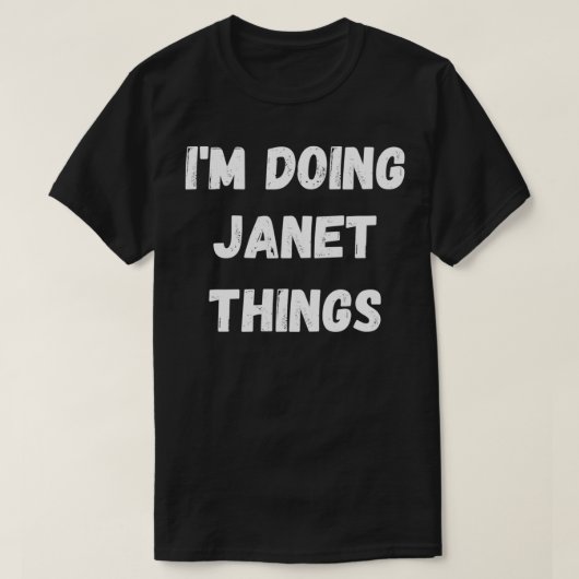 Janet Gifts, ik doe Janet Dingen T-shirt (Design voorkant)