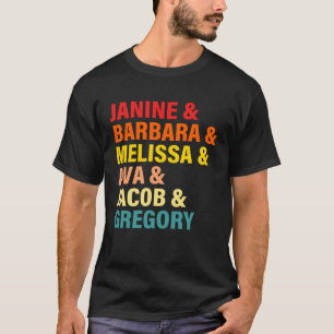 Janine & Barbara & Melissa & Ava & Jacob & Gregory T-shirt