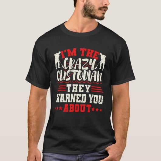 Janitor Cleaner Ik ben de Crazy Custodian Ze Warne T-shirt (Voorkant)