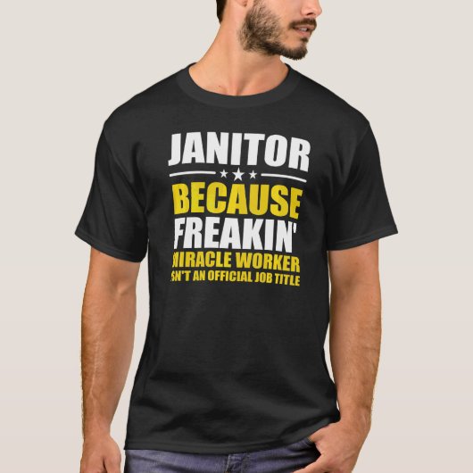 Janitor omdat Freaking Mirakel Worker Facility T-shirt (Voorkant)