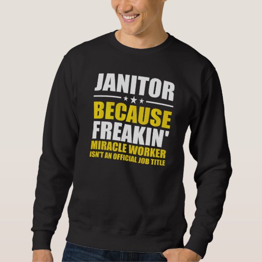 Janitor omdat Freaking Mirakel Worker Facility Trui (Voorkant)