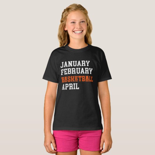 Januari Februari Basketball April T-shirt (Voorkant volledig)