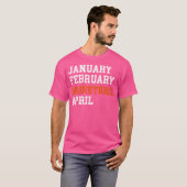 Januari Februari Basketball April T-shirt (Voorkant volledig)