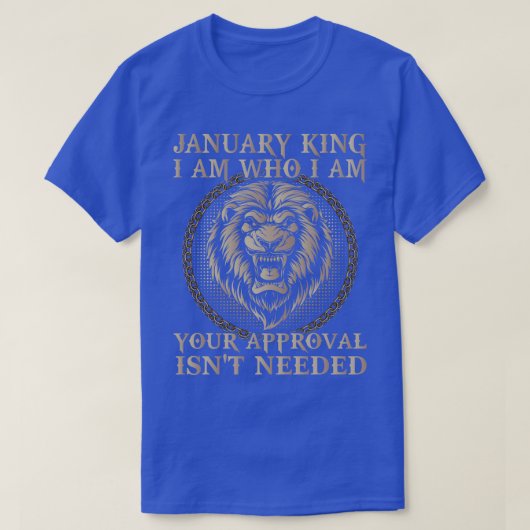 Januari koning ik ben wie ik ben uw goedkeuring ni t-shirt (Design voorkant)