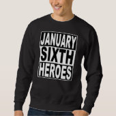 January 6 Heroes for American Democracy Sweatshirt (Voorkant)