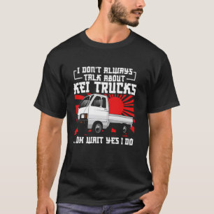 Japan Kei Truck Besturen Ik Niet Altijd Japan Kei T-shirt