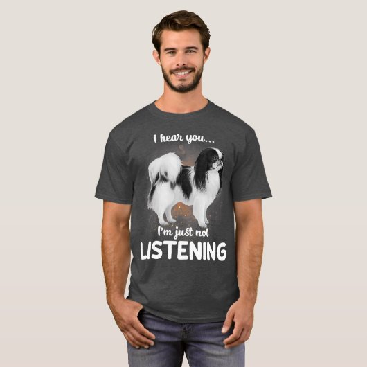 Japanse Chin Ik hoor dat je niet luistert T-shirt (Voorkant volledig)