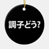 Japanse Slang Wat is er 調子ど う? Choushi Dou Keramisch Ornament (Voorkant)
