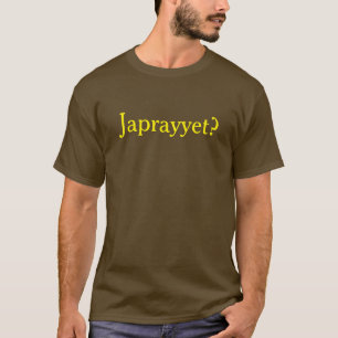 Japrayyet? T-shirt