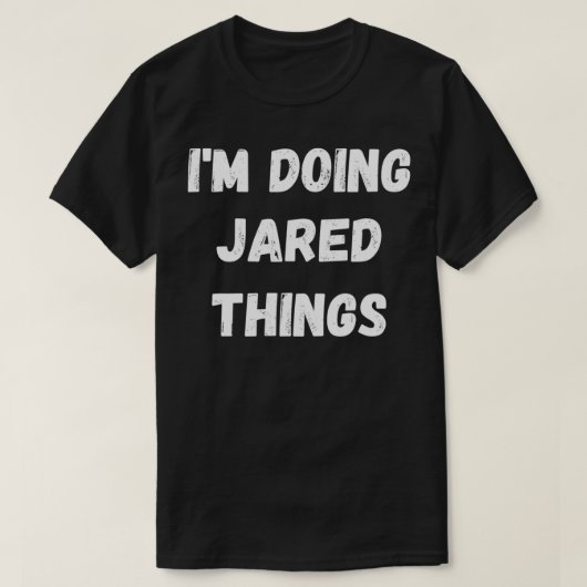 Jared Gifts, ik doe Jared Dingen T-shirt (Design voorkant)
