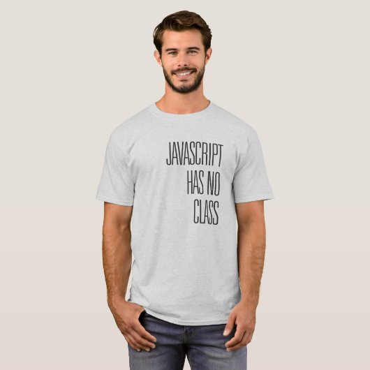Javascript heeft geen klasse - T-Shirt (Voorkant volledig)