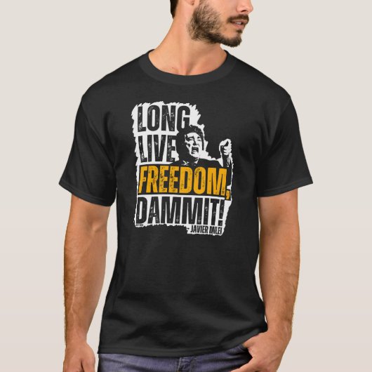Javier Milei Long Live Freedom Dammit Dark T-Shirt (Voorkant)