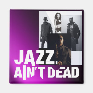 Jazz Ain't Dead Magnet