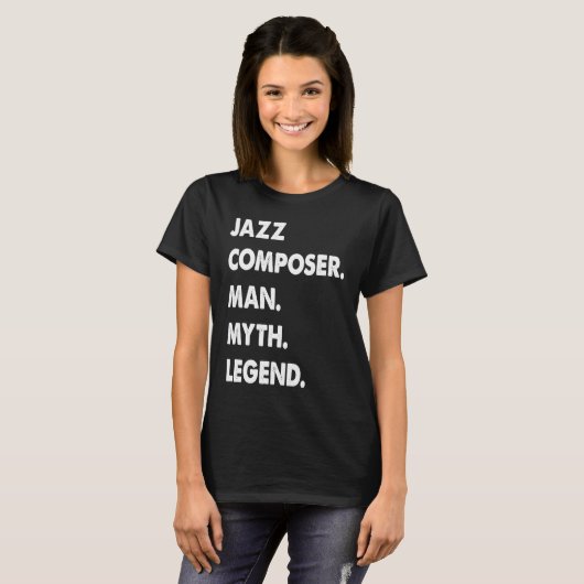 Jazz Composer Man Myth Legend T-shirt (Voorkant volledig)