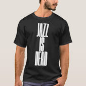 Jazz is dood t-shirt (Voorkant)