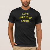 Jazz It Up Grappig Quote T-shirt (Voorkant)