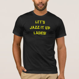 Jazz It Up Grappig Quote T-shirt