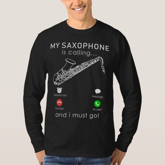 Jazz It Up: Mijn saxofoon roept en ik moet gaan T-shirt (Voorkant)