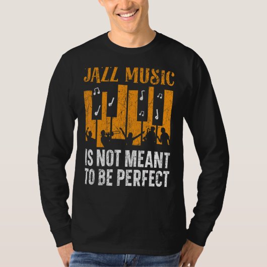 Jazz Muziek is niet bedoeld als perfecte muzikant T-shirt (Voorkant)