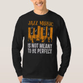 Jazz Muziek is niet bedoeld als perfecte muzikant T-shirt (Voorkant)