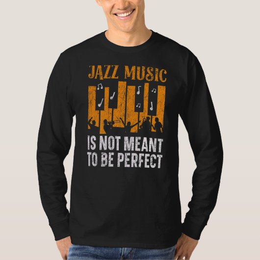 Jazz Muziek is niet bedoeld als perfecte muzikant T-shirt (Voorkant)