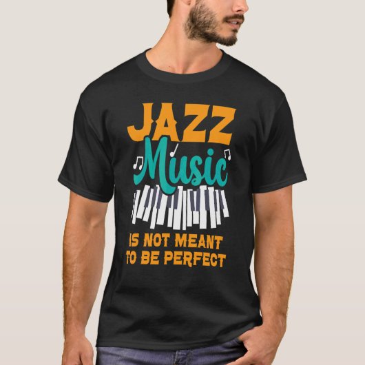 Jazz Muziek is niet bedoeld als perfecte muzikant  T-shirt (Voorkant)