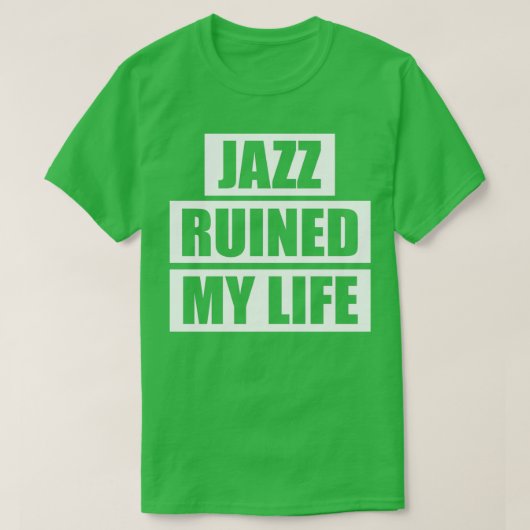 Jazz Ruinde mijn leven T-shirt (Design voorkant)