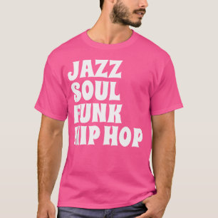 Jazz Soul Funk Hip Hop T-shirt