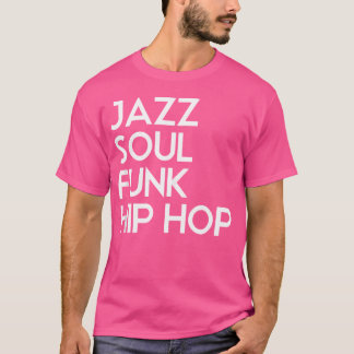 Jazz Soul Funk Hip Hop T-shirt