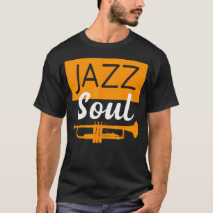 Jazz Soul Voor Jazz Muzikant Trompetspeler En Jaz T-shirt