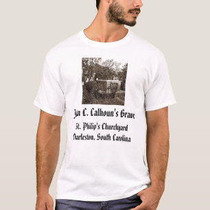 Jcc, John C. Calhoun's Grave, St. Philip's Cur... T-shirt