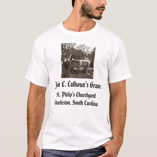Jcc, John C. Calhoun's Grave, St. Philip's Cur... T-shirt (Voorkant)