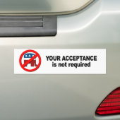 Je aanvaarding is niet vereist bumpersticker (Op auto)