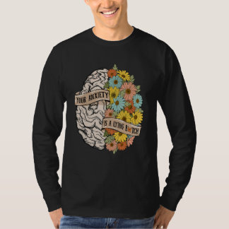 Je Angst is een leugenachtige Hersenen Bloemen Gez T-shirt