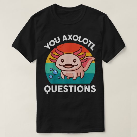 je Aolotl Vragen Cute Pun Funny Aolotl T-shirt (Design voorkant)