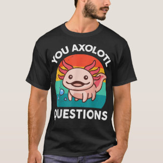 je Aolotl Vragen Cute Pun Funny Aolotl T-shirt