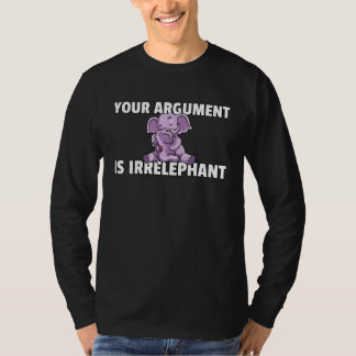 Je Argument Is Irrelephant Olifant Schattige Vrouw T-shirt